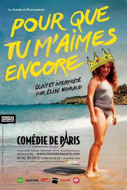 Affiche du spectacle Pour que tu m’aimes encore